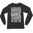 If At First You Don't Succeed Dance Teacher Shirt Men Women Unisex Long Sleeve T-Shirt, trending gift If At First You Don't Succeed Dance Teacher Shirt Men Women Unisex Long Sleeve T-Shirt, trending gift