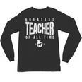 Greatest Teacher Of All Time Teachers Day 1 Teacher Goat Unisex Long Sleeve T-Shirt, trending gift Greatest Teacher Of All Time Teachers Day 1 Teacher Goat Unisex Long Sleeve T-Shirt, trending gift