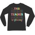 Groovy This Teacher Is Glowing Hello Summer End Of School Unisex Long Sleeve T-Shirt, trending gift Groovy This Teacher Is Glowing Hello Summer End Of School Unisex Long Sleeve T-Shirt, trending gift