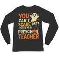 Halloween Preschool Teacher You Can't Scare Me Im A Teacher Unisex Long Sleeve T-Shirt, trending gift