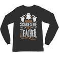 Halloween Teacher Nothing Scares Me Women Men Teachers Unisex Long Sleeve T-Shirt, trending gift