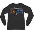 Happy Fri-Yay Fri Yay Teacher Student Friday Weekend Unisex Long Sleeve T-Shirt, trending gift