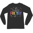 Happy Fri Yay Teacher Friday For Men Women Unisex Long Sleeve T-Shirt, trending gift