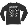 Haunted By 6 7 67 Six Seven Halloween Teacher Mom Unisex Long Sleeve T-Shirt, trending gift