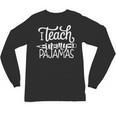 Homeschool Mom Teacher I Teach In My Pajamas For Women Unisex Long Sleeve T-Shirt, trending gift