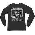 I'Ll Just Wait Until It's Quiet Halloween Teacher Mom Unisex Long Sleeve T-Shirt, trending gift I'Ll Just Wait Until It's Quiet Halloween Teacher Mom Unisex Long Sleeve T-Shirt, trending gift