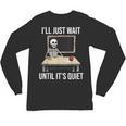 I'Ll Just Wait Until It's Quiet Skeleton Teacher Halloween Unisex Long Sleeve T-Shirt, trending gift I'Ll Just Wait Until It's Quiet Skeleton Teacher Halloween Unisex Long Sleeve T-Shirt, trending gift