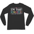 I'm That Educator They Told You About Teacher Educator Unisex Long Sleeve T-Shirt, trending gift I'm That Educator They Told You About Teacher Educator Unisex Long Sleeve T-Shirt, trending gift