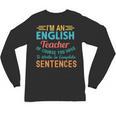 I'm An English Teacher Of Course You Have To Write Unisex Long Sleeve T-Shirt, trending gift I'm An English Teacher Of Course You Have To Write Unisex Long Sleeve T-Shirt, trending gift