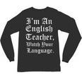 I'm An English Teacher Watch Your Language Teachers Unisex Long Sleeve T-Shirt, trending gift