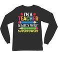 I'm A Teacher What's Your Superpower Back To School Unisex Long Sleeve T-Shirt, trending gift