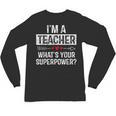 I'm A Teacher What's Your Superpower Unisex Long Sleeve T-Shirt, trending gift I'm A Teacher What's Your Superpower Unisex Long Sleeve T-Shirt, trending gift