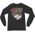It's A Good Day To Make Some Art Artist Drawing Teacher Unisex Long Sleeve T-Shirt, trending gift