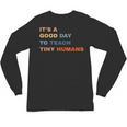It's a Good Day To Teach Tiny Humans I Teacher Unisex Long Sleeve T-Shirt, trending gift It's a Good Day To Teach Tiny Humans I Teacher Unisex Long Sleeve T-Shirt, trending gift