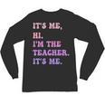 It's Me Hi I'm The TEACHER It's Me Teacher Educator Unisex Long Sleeve T-Shirt, trending gift It's Me Hi I'm The TEACHER It's Me Teacher Educator Unisex Long Sleeve T-Shirt, trending gift