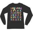 You Are Letters Alphabet Learn ABCs Inspiration Teacher Life Unisex Long Sleeve T-Shirt, trending gift