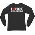 I Love Hot Teachers Unisex Long Sleeve T-Shirt, trending gift I Love Hot Teachers Unisex Long Sleeve T-Shirt, trending gift