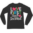 Love Them First Teach Them Second Teacher Student Love Quote Unisex Long Sleeve T-Shirt, trending gift