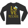 Love Preschool Back To School Yellow Bee Preschool Teacher For Men Women Girls Kids Unisex Long Sleeve T-Shirt, trending gift
