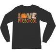 Love Preschool Happy Fall Thanksgiving Women Teacher Unisex Long Sleeve T-Shirt, trending gift