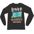 Lower Teacher's Salaries For Men Women Girls Kids Unisex Long Sleeve T-Shirt, trending gift Lower Teacher's Salaries For Men Women Girls Kids Unisex Long Sleeve T-Shirt, trending gift