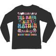 The Math Ain't Mathin Show Your Work Math Teacher Crew Unisex Long Sleeve T-Shirt, trending gift The Math Ain't Mathin Show Your Work Math Teacher Crew Unisex Long Sleeve T-Shirt, trending gift