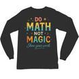 DO Math NOT Magic Math Meme Teacher Humor Unisex Long Sleeve T-Shirt, trending gift