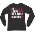 Math Teacher School So Happy I'm A Math Teacher Unisex Long Sleeve T-Shirt, trending gift