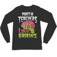Math Teachers Love Brains Zombie Teacher School Halloween Unisex Long Sleeve T-Shirt, trending gift Math Teachers Love Brains Zombie Teacher School Halloween Unisex Long Sleeve T-Shirt, trending gift