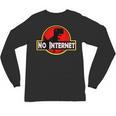 Nerdy No Internet Dinosaur Computer Science Teacher Unisex Long Sleeve T-Shirt, trending gift