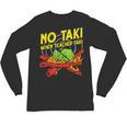 No Taki When Teacher Taki Education Classroom Teacher For Men Women Girls Kids Unisex Long Sleeve T-Shirt, trending gift