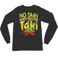No Taki When Teacher Taki Education Classroom Teacher Unisex Long Sleeve T-Shirt, trending gift No Taki When Teacher Taki Education Classroom Teacher Unisex Long Sleeve T-Shirt, trending gift