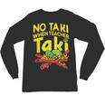 No Taki When Teacher Taki Teacher Pun Humor Unisex Long Sleeve T-Shirt, trending gift