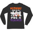 Nothing Scares Me I'm A Pre-K Teacher Halloween Ghosts Unisex Long Sleeve T-Shirt, trending gift Nothing Scares Me I'm A Pre-K Teacher Halloween Ghosts Unisex Long Sleeve T-Shirt, trending gift