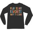 Play Is My Favorite Way To Learn Special Education Teacher Unisex Long Sleeve T-Shirt, trending gift Play Is My Favorite Way To Learn Special Education Teacher Unisex Long Sleeve T-Shirt, trending gift