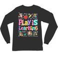Play Is Learning Educational Teacher Women Unisex Long Sleeve T-Shirt, trending gift Play Is Learning Educational Teacher Women Unisex Long Sleeve T-Shirt, trending gift