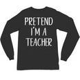Pretend I'm A Teacher Costume Halloween Easy Adult Kid Unisex Long Sleeve T-Shirt, trending gift Pretend I'm A Teacher Costume Halloween Easy Adult Kid Unisex Long Sleeve T-Shirt, trending gift