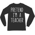 Pretend I'm A Teacher Costume Halloween Lazy Adult Kids Unisex Long Sleeve T-Shirt, trending gift Pretend I'm A Teacher Costume Halloween Lazy Adult Kids Unisex Long Sleeve T-Shirt, trending gift