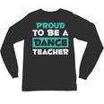 Proud Dance Instructor Choreographer Dance Teacher Unisex Long Sleeve T-Shirt, trending gift