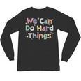 Retro We Can Do Hard-Things Teacher Back To School Unisex Long Sleeve T-Shirt, trending gift Retro We Can Do Hard-Things Teacher Back To School Unisex Long Sleeve T-Shirt, trending gift