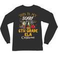 This Is My Scary 6th Grade ELA Costume Teacher Men Women Unisex Long Sleeve T-Shirt, trending gift This Is My Scary 6th Grade ELA Costume Teacher Men Women Unisex Long Sleeve T-Shirt, trending gift