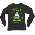 Scary Physical Education Ed Teacher Costume Halloween Easy Unisex Long Sleeve T-Shirt, trending gift Scary Physical Education Ed Teacher Costume Halloween Easy Unisex Long Sleeve T-Shirt, trending gift