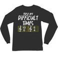 These Are Times Difficult Music Teacher Band Men Women Unisex Long Sleeve T-Shirt, trending gift These Are Times Difficult Music Teacher Band Men Women Unisex Long Sleeve T-Shirt, trending gift