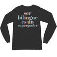 Ser Bilingue Es Un Superpoder Bilingual Spanish Teacher Unisex Long Sleeve T-Shirt, trending gift