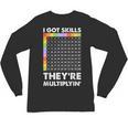 I Got Skills They'Re Multiplying Nerd Math Teacher Unisex Long Sleeve T-Shirt, trending gift I Got Skills They'Re Multiplying Nerd Math Teacher Unisex Long Sleeve T-Shirt, trending gift