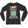 I Got Skills They'Re Multiplying Shirt Math Teacher Unisex Long Sleeve T-Shirt, trending gift I Got Skills They'Re Multiplying Shirt Math Teacher Unisex Long Sleeve T-Shirt, trending gift