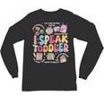 I Speak Toddler Back To School Teacher Unisex Long Sleeve T-Shirt, trending gift I Speak Toddler Back To School Teacher Unisex Long Sleeve T-Shirt, trending gift