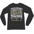 Substitute Teacher T Shirt School Tee Unisex Long Sleeve T-Shirt, trending gift