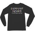 Support Squad I'Ll Be There For You School Teacher Support Unisex Long Sleeve T-Shirt, trending gift Support Squad I'Ll Be There For You School Teacher Support Unisex Long Sleeve T-Shirt, trending gift