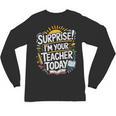 Surprise I'M Your Teacher Today Sub Substitute Teacher Unisex Long Sleeve T-Shirt, trending gift Surprise I'M Your Teacher Today Sub Substitute Teacher Unisex Long Sleeve T-Shirt, trending gift
